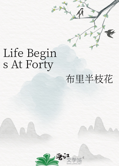 Life Begins At Forty
